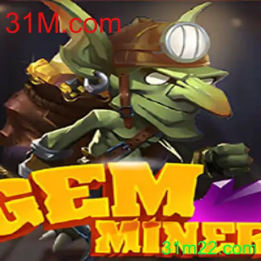 Descubra o Envolvente Jogo 'GemMiner' no 31M.com